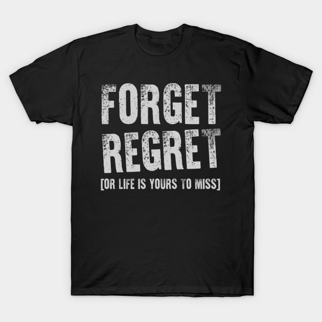 Forget Regret T-Shirt by KsuAnn